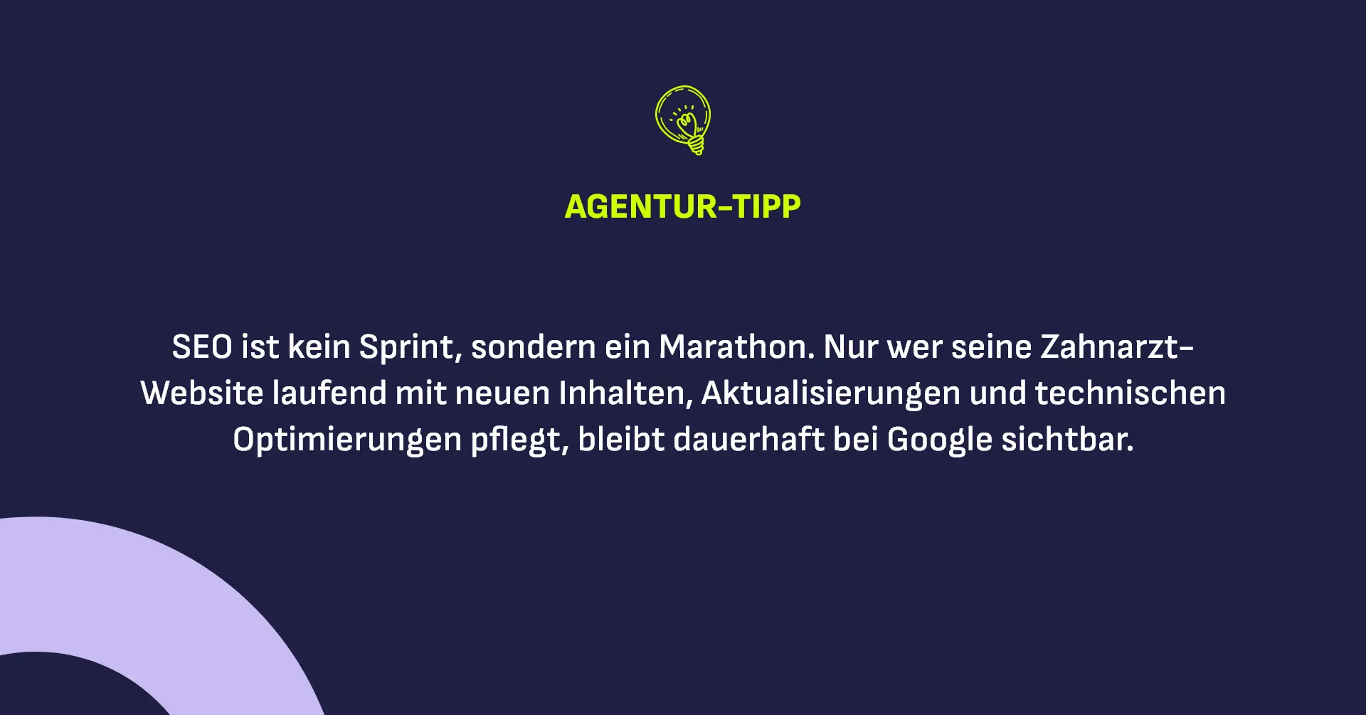 SEO ist kein Sprint, sondern ein Marathon. Nur wer seine Zahnarzt-Website laufend mit neuen Inhalten, Aktualisierungen und technischen Optimierungen pflegt, bleibt dauerhaft bei Google sichtbar.